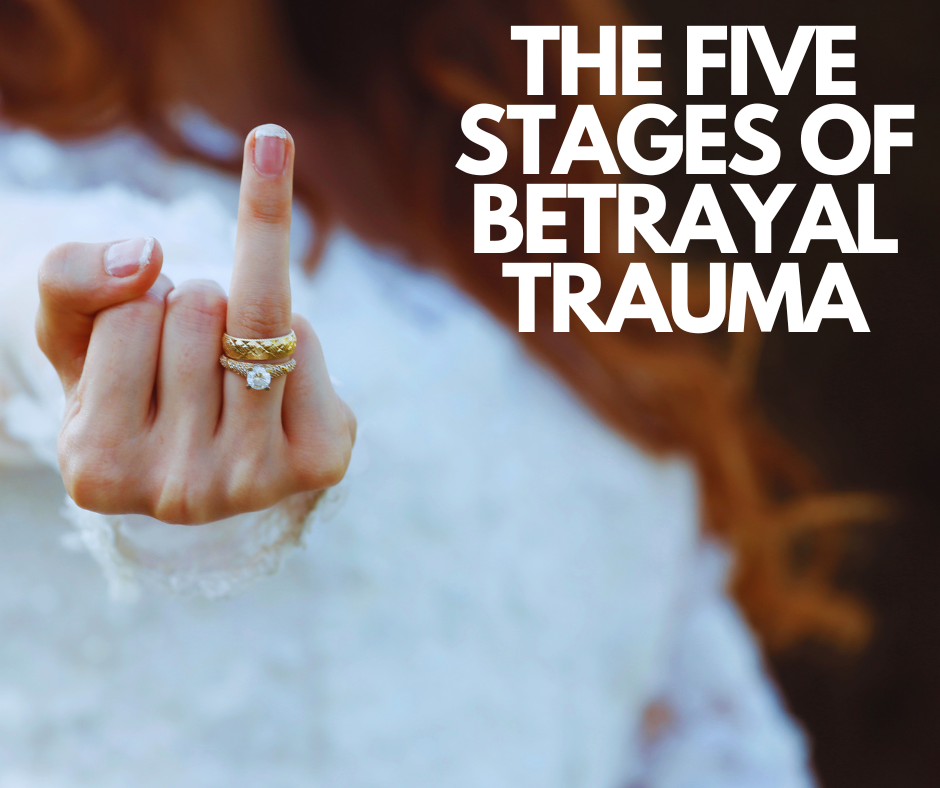 Betrayal 5 Stages Of Betrayal Trauma MySoCalledMind