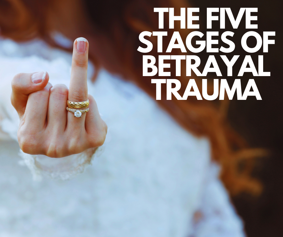 Overcoming Betrayal - 5 Stages Of Betrayal Trauma