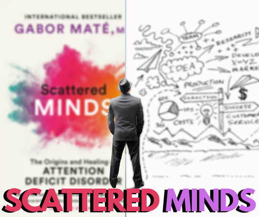 Is Scattered Minds the Best ADD (now ADHD) Book Ever Written? - Gabor Mate Scattered Minds Book Review