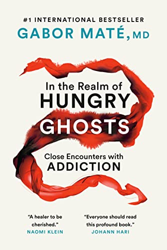 In the Realm of Hungry Ghosts: Close Encounters with Addiction